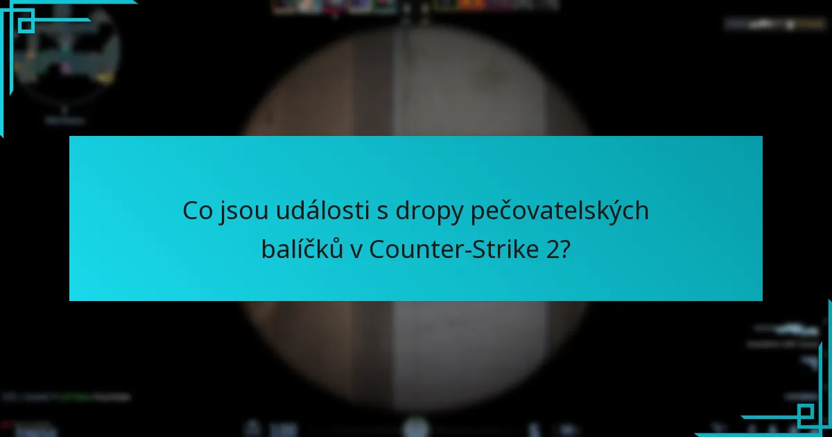 Kdy se konají události s dropy pečovatelských balíčků?