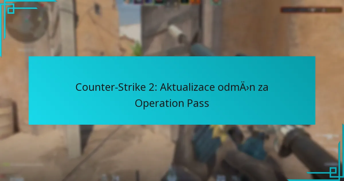 Counter-Strike 2: Aktualizace odměn za Operation Pass