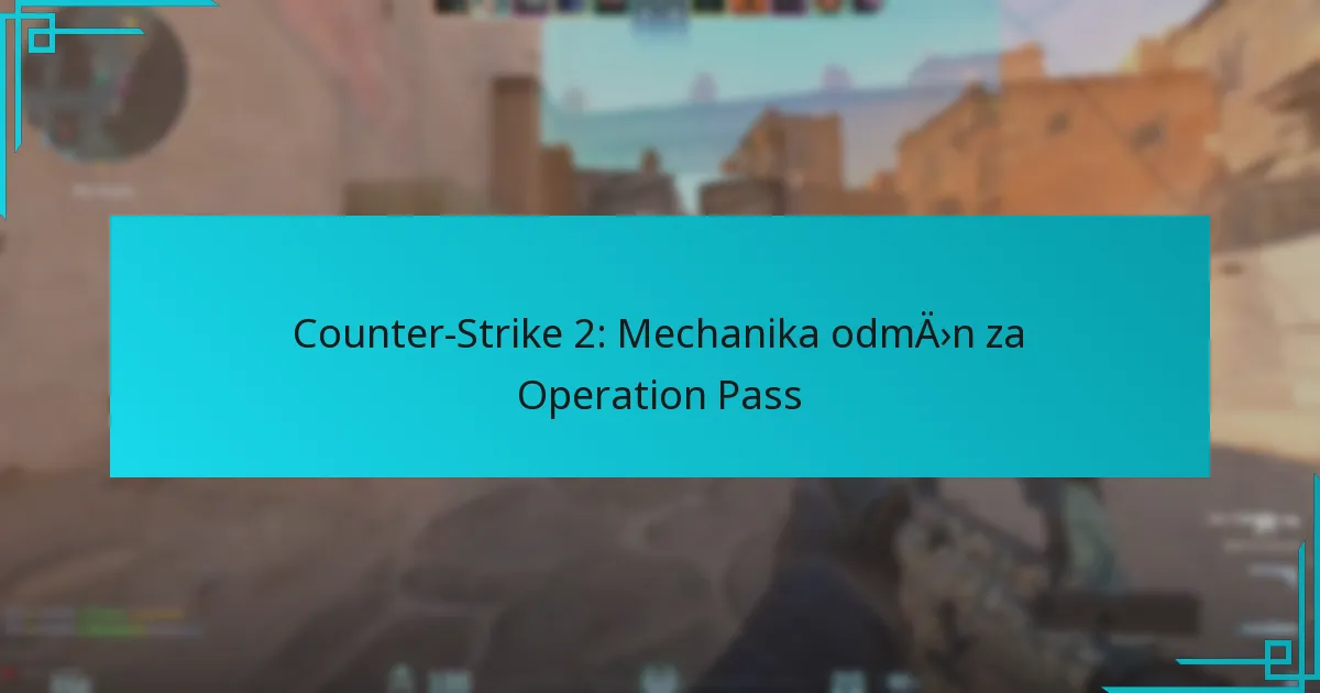 Counter-Strike 2: Mechanika odměn za Operation Pass