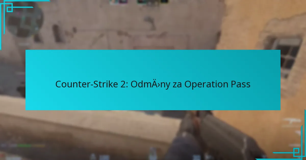 Counter-Strike 2: Odměny za Operation Pass