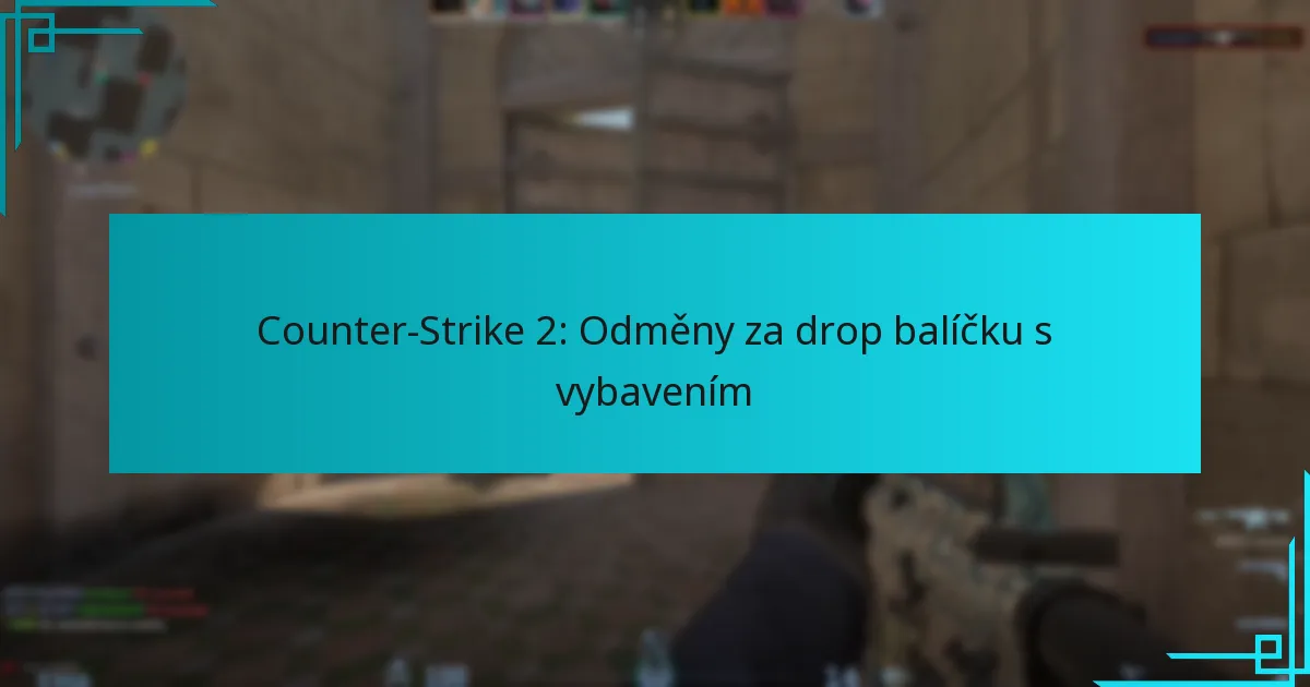 Counter-Strike 2: Odměny za drop balíčku s vybavením