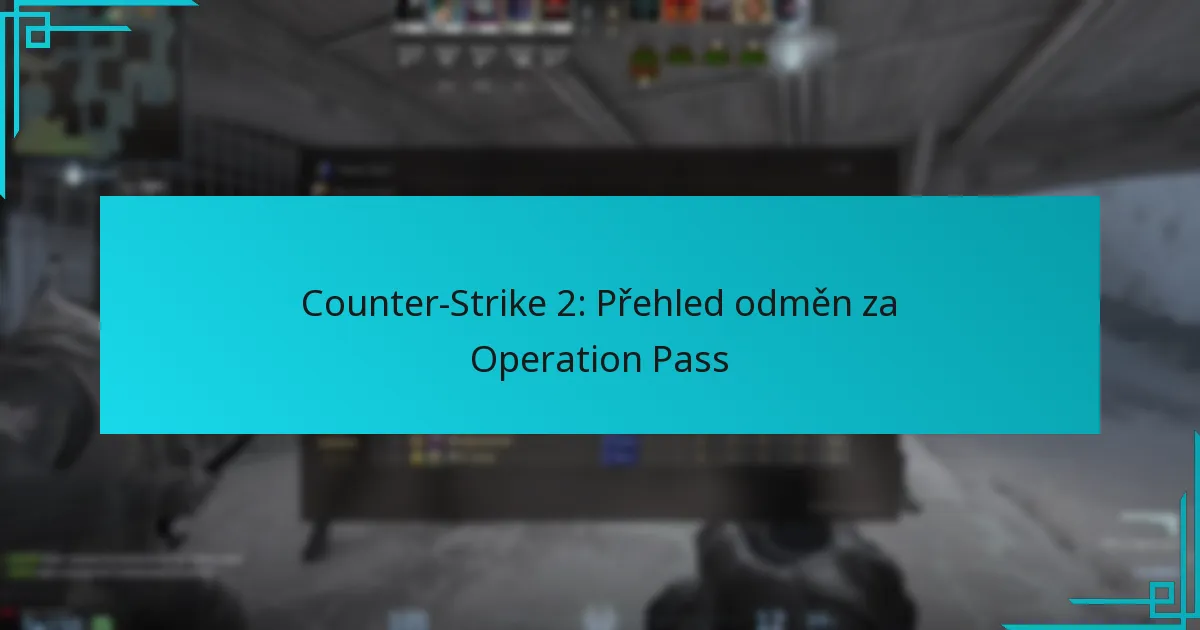 Counter-Strike 2: Přehled odměn za Operation Pass