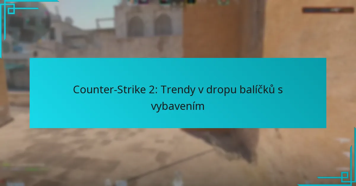 Counter-Strike 2: Trendy v dropu balíčků s vybavením
