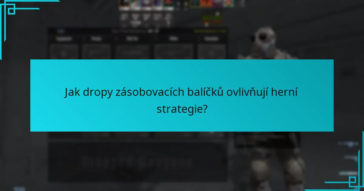 Jak dropy zásobovacích balíčků ovlivňují herní strategie?