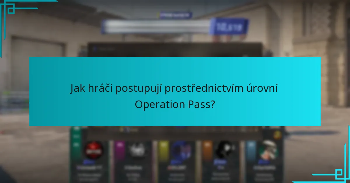 Jak hráči postupují prostřednictvím úrovní Operation Pass?