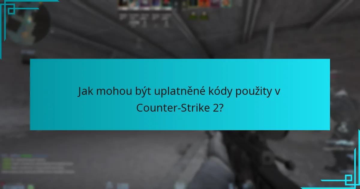 Jak mohou být uplatněné kódy použity v Counter-Strike 2?