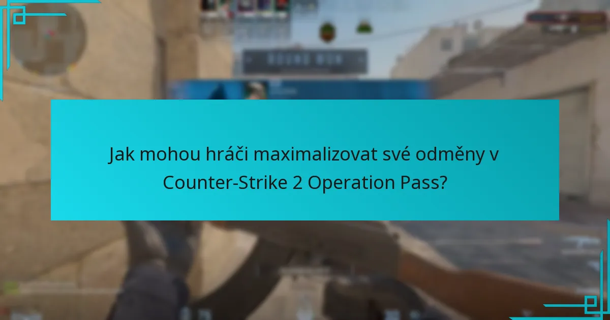 Jak mohou hráči maximalizovat své odměny v Counter-Strike 2 Operation Pass?