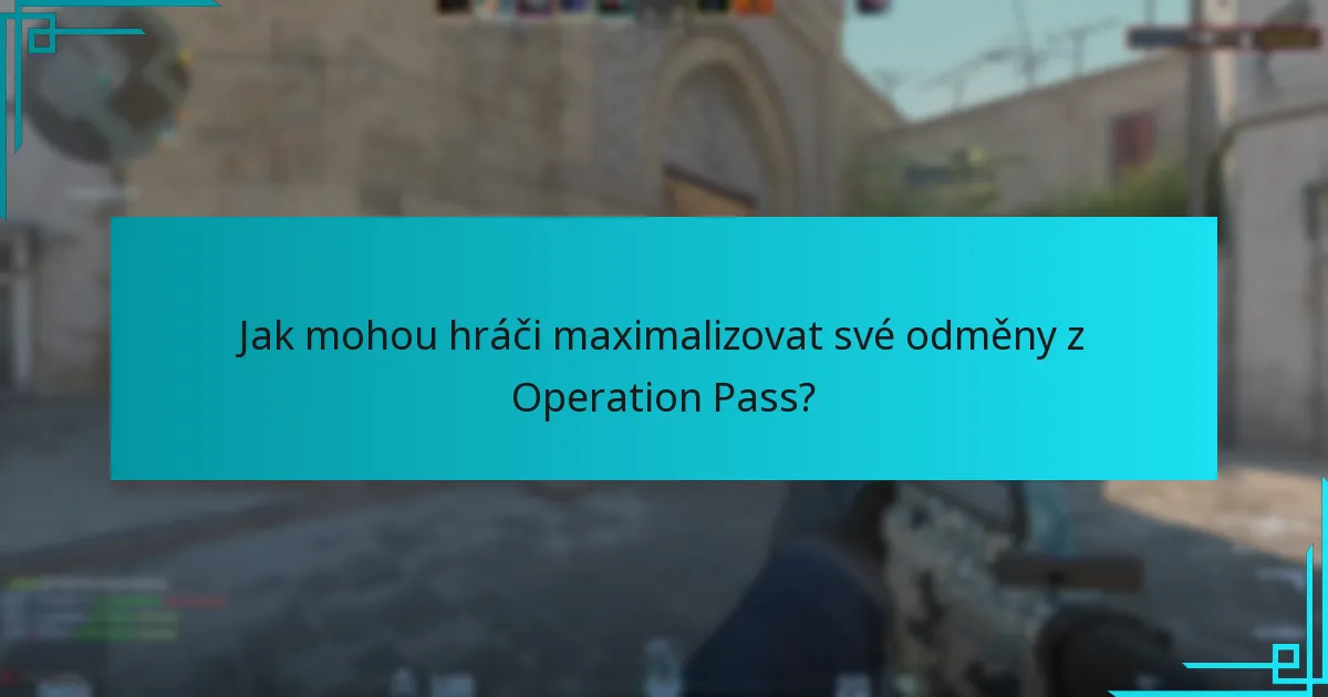 Jak mohou hráči maximalizovat své odměny z Operation Pass?