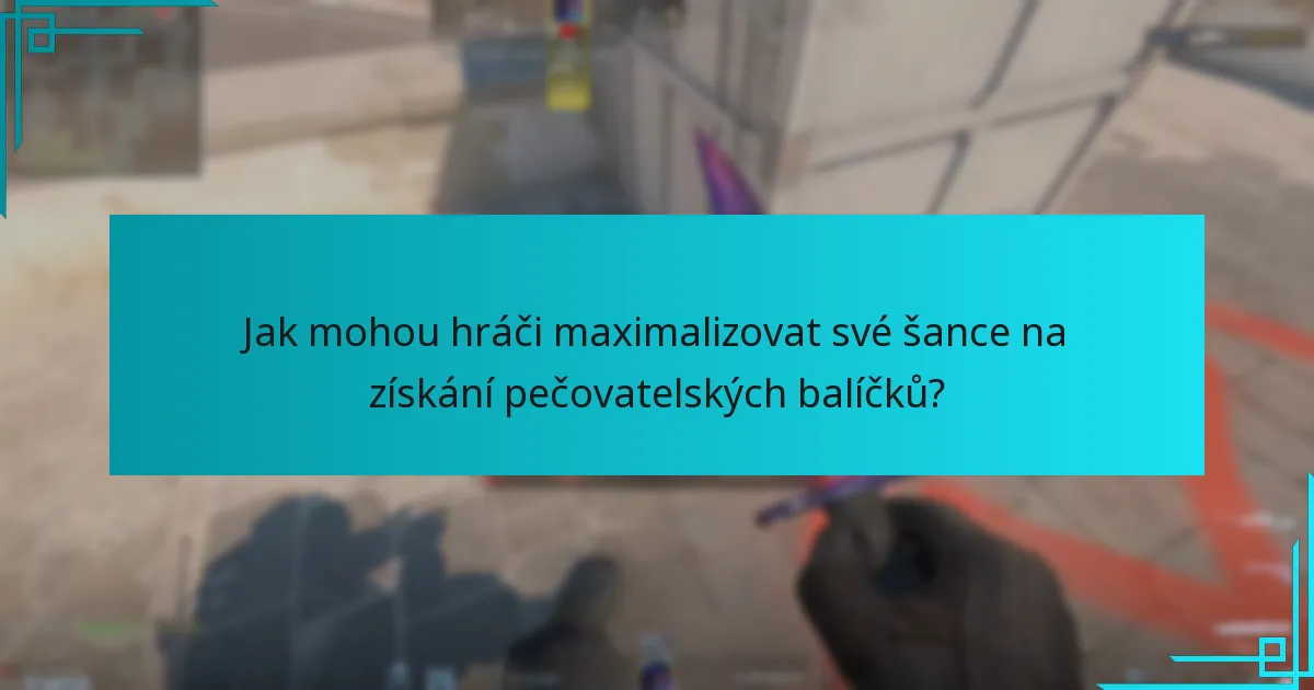 Jak mohou hráči maximalizovat své šance na získání pečovatelských balíčků?