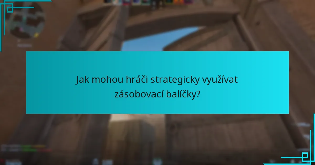 Jak mohou hráči strategicky využívat zásobovací balíčky?