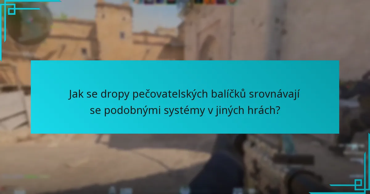 Jaké strategie mohou hráči použít k maximalizaci příležitostí k dropům pečovatelských balíčků?