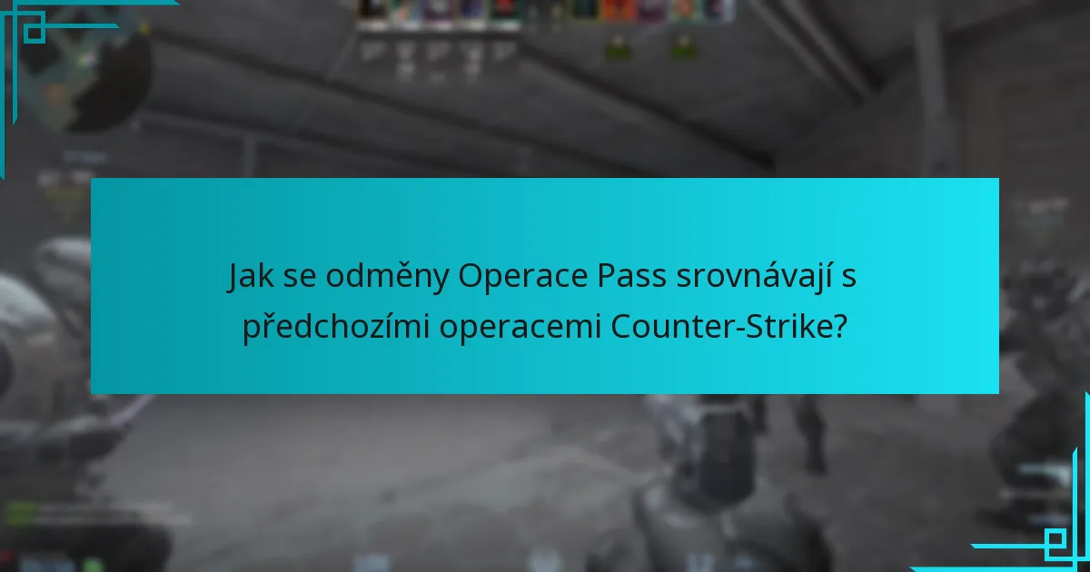 Jak se odměny Operace Pass srovnávají s předchozími operacemi Counter-Strike?