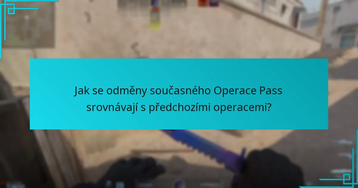 Jak se odměny současného Operace Pass srovnávají s předchozími operacemi?