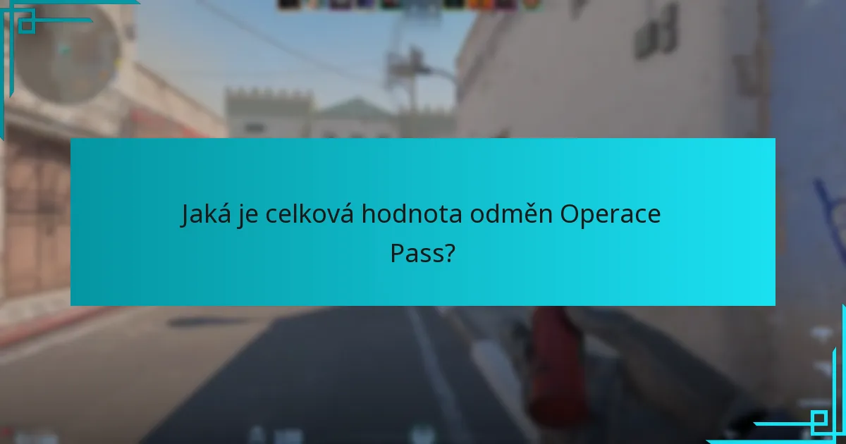 Jaká je celková hodnota odměn Operace Pass?