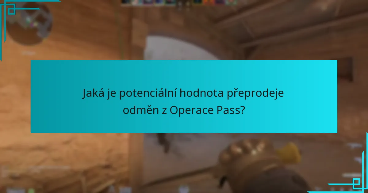 Jaká je potenciální hodnota přeprodeje odměn z Operace Pass?