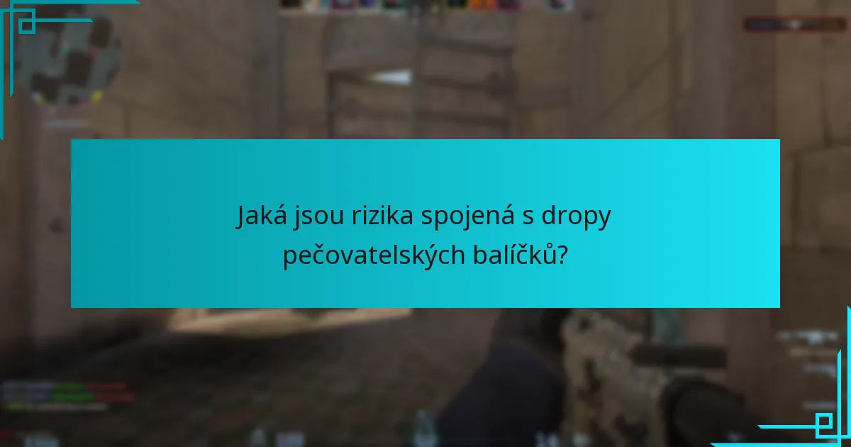 Jaká jsou rizika spojená s dropy pečovatelských balíčků?