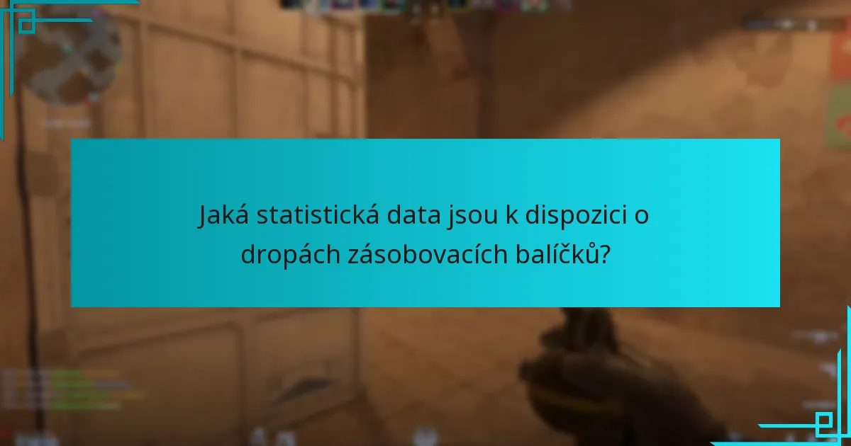 Jaká statistická data jsou k dispozici o dropách zásobovacích balíčků?
