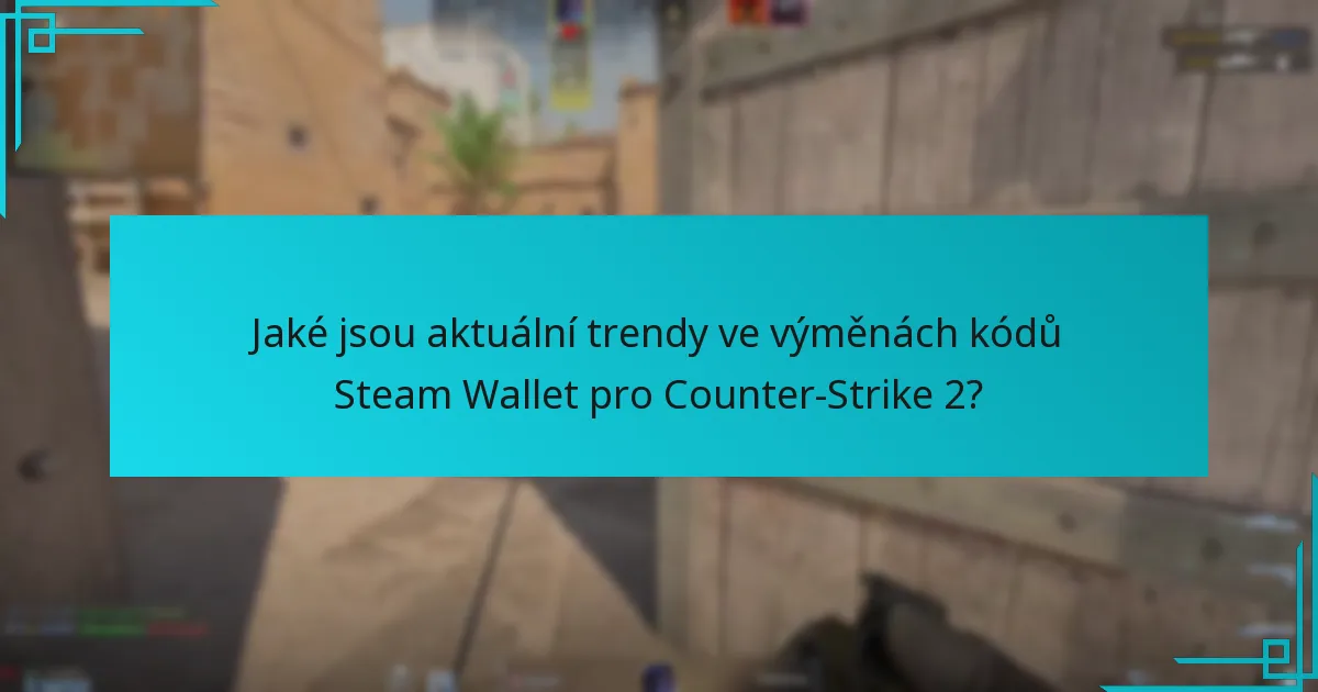 Jak ovlivňují chování hráčů trendy ve výměnách kódů Steam Wallet?
