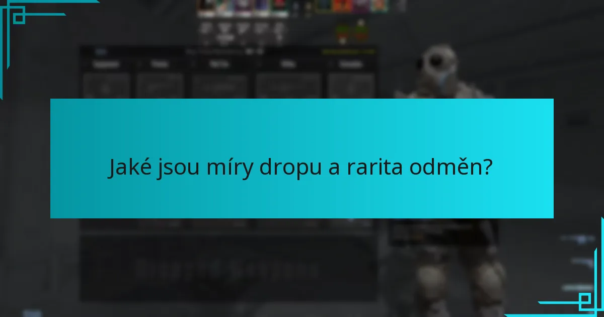 Jaké jsou míry dropu a rarita odměn?