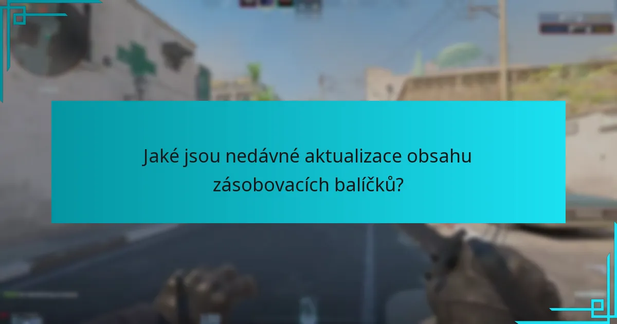 Jaké jsou nedávné aktualizace obsahu zásobovacích balíčků?