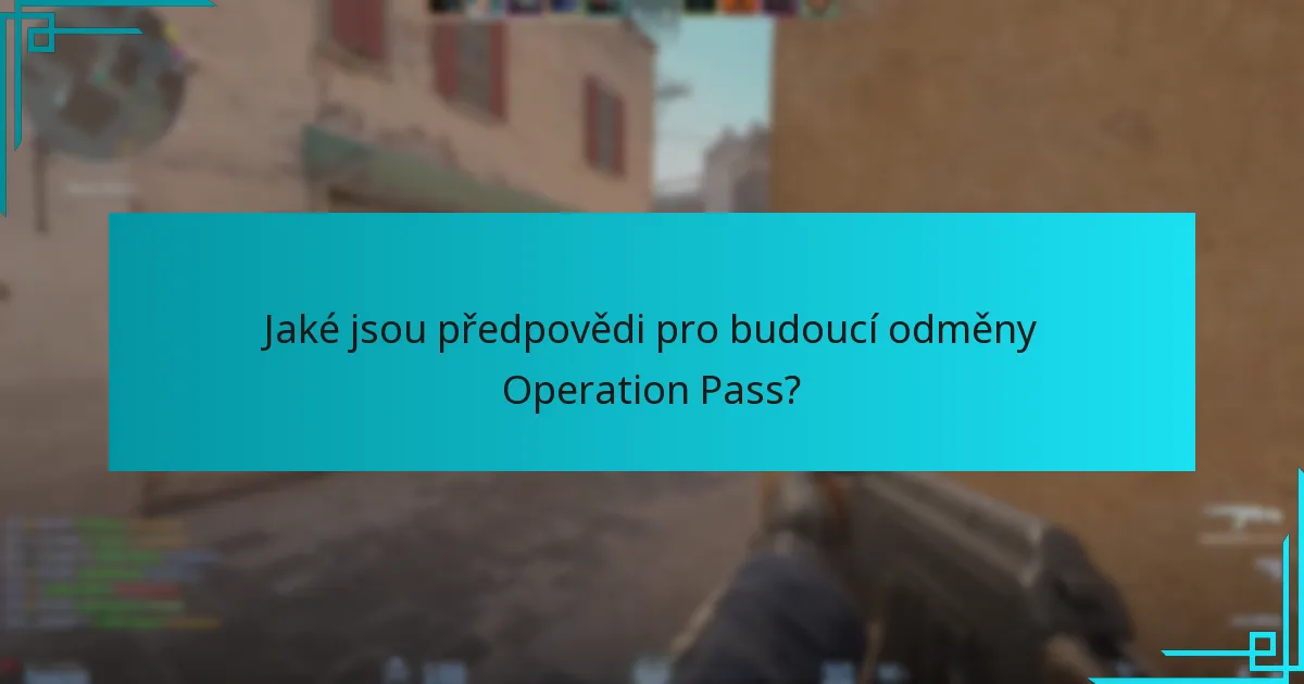 Jaké jsou předpovědi pro budoucí odměny Operation Pass?