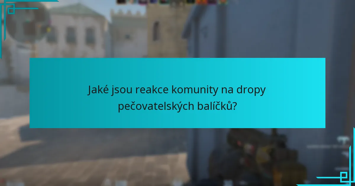 Jaké jsou reakce komunity na dropy pečovatelských balíčků?