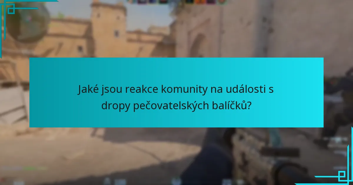 Jaké jsou reakce komunity na události s dropy pečovatelských balíčků?
