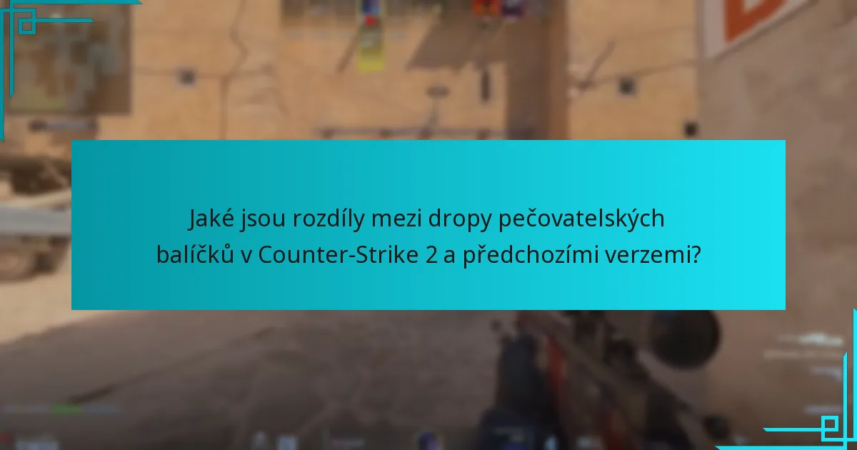 Jaké jsou rozdíly mezi dropy pečovatelských balíčků v Counter-Strike 2 a předchozími verzemi?