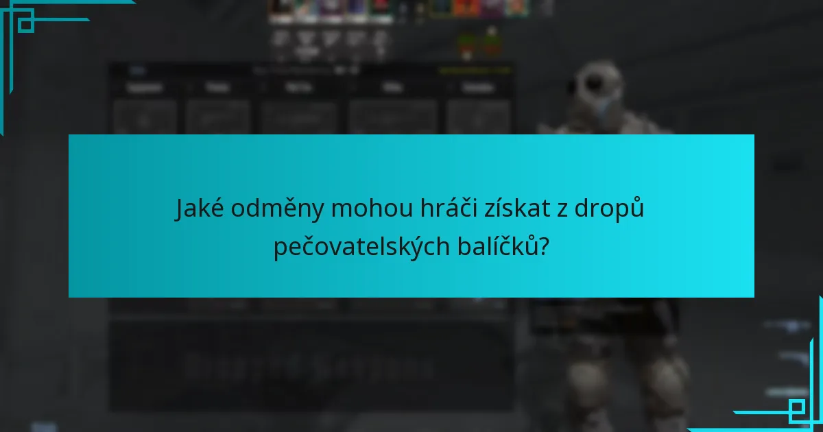 Jaké odměny mohou hráči získat z dropů pečovatelských balíčků?