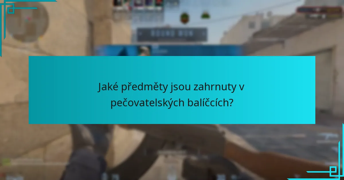 Jaké předměty jsou zahrnuty v pečovatelských balíčcích?