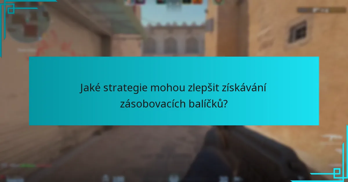 Jaké strategie mohou zlepšit získávání zásobovacích balíčků?