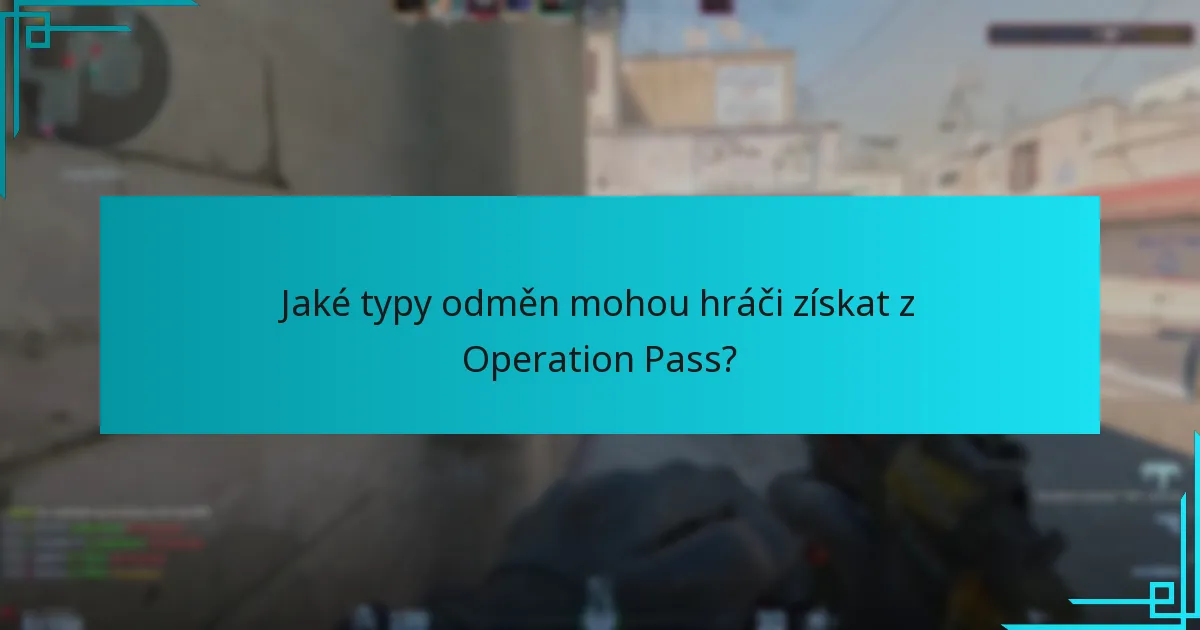 Jaké typy odměn mohou hráči získat z Operation Pass?