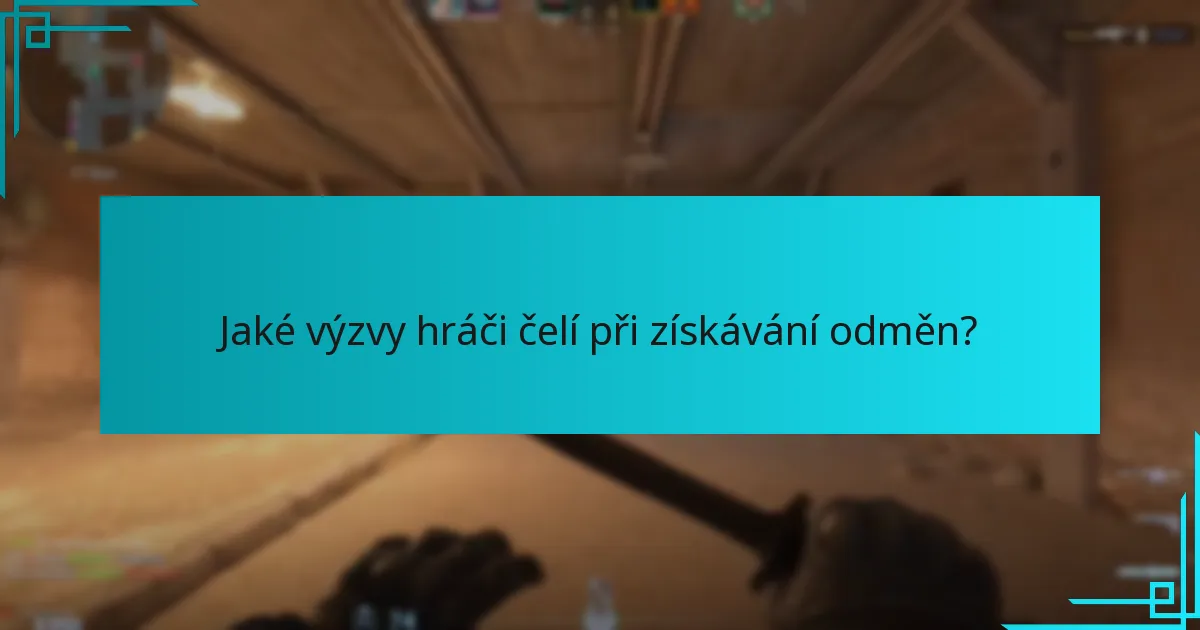 Jaké výzvy hráči čelí při získávání odměn?