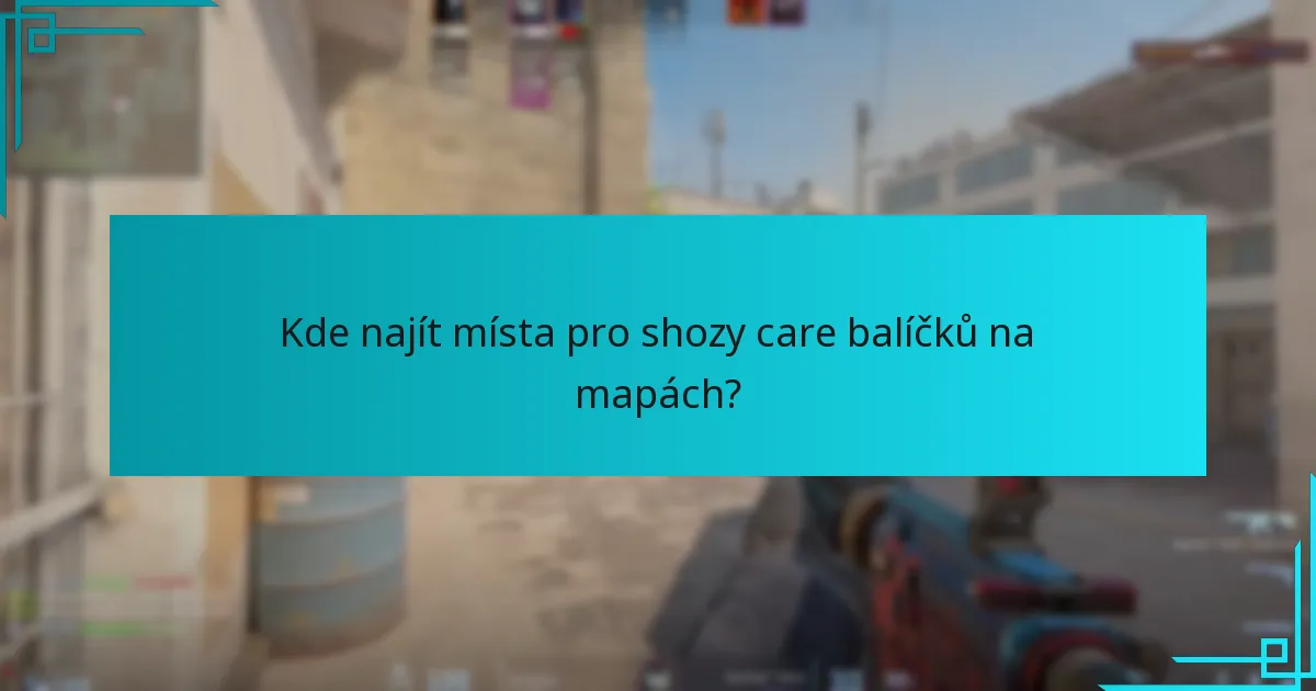 Kde najít místa pro shozy care balíčků na mapách?