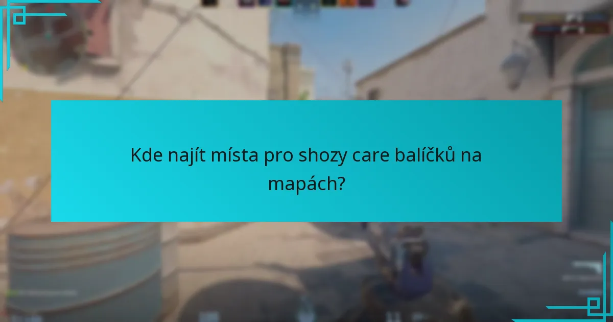 Kde najít místa pro shozy care balíčků na mapách?