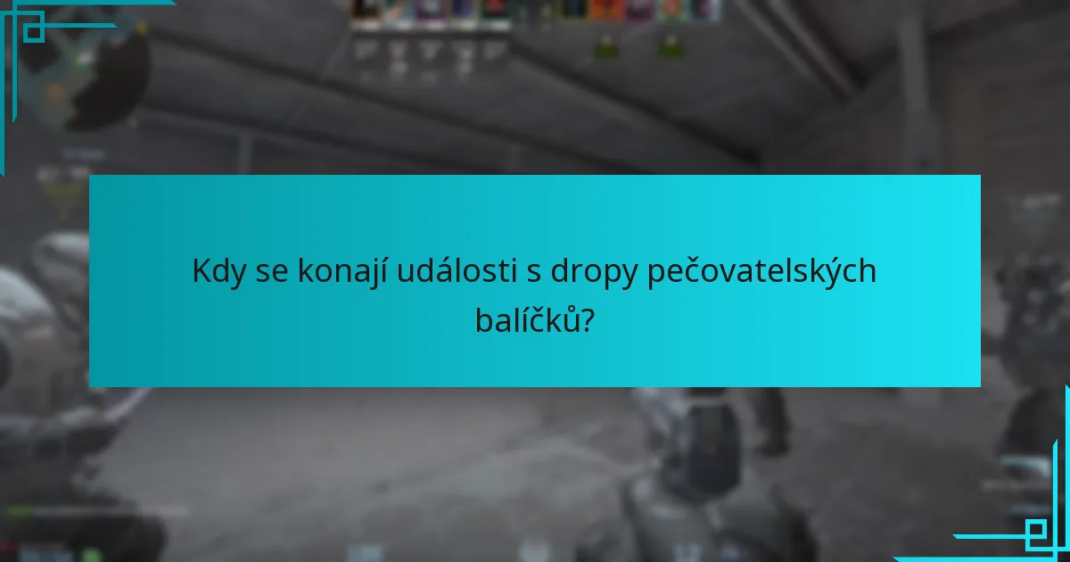 Kdy se konají události s dropy pečovatelských balíčků?