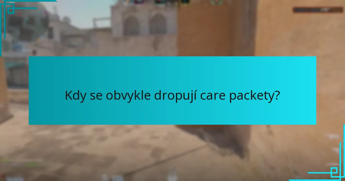 Kdy se obvykle dropují care packety?